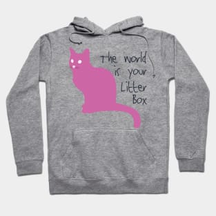 The world is your litter box. Hoodie